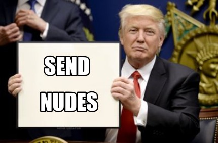 Meme Creator Funny Send Nudes Meme Generator At Memecreator Org