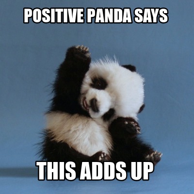 Meme Creator - Funny POSITIVE PANDA SAYS THIS ADDS UP Meme Generator at ...