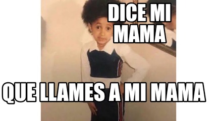 Meme Creator Funny Dice Mi Mama Que Llames A Mi Mama Meme Generator At MemeCreator Org