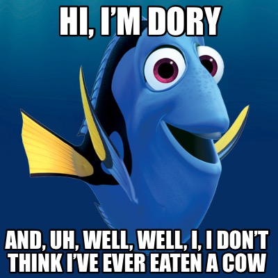 Meme Creator - Funny Hi, I’m Dory And, uh, well, well, I, I don’t think ...