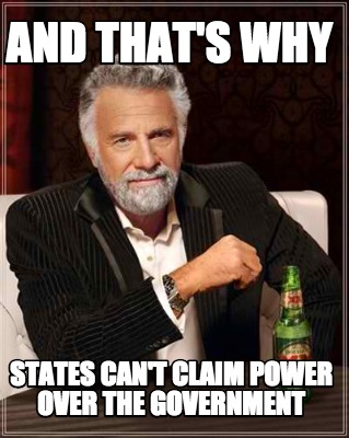 Meme Creator - Funny and that's why states can't claim power over the ...