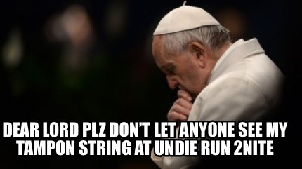 dear-lord-plz-dont-let-anyone-see-my-tampon-string-at-undie-run-2nite