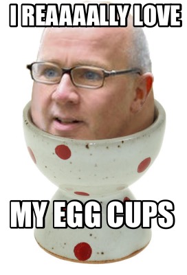 i-reaaaally-love-my-egg-cups