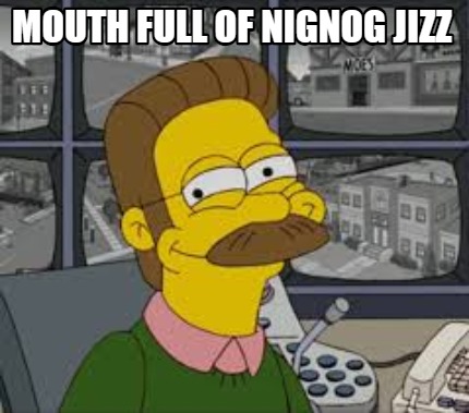 mouth-full-of-nignog-jizz