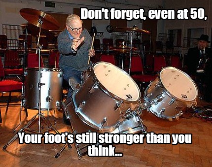 dont-forget-even-at-50-your-foots-still-stronger-than-you-think