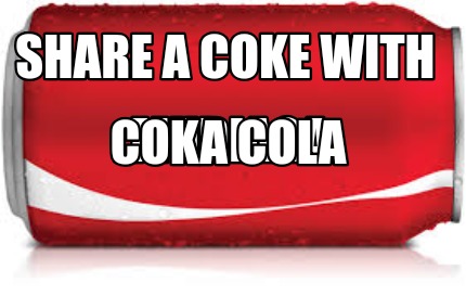 Meme Creator - Funny Share a coke with Mudiaga Coka cola Meme Generator ...