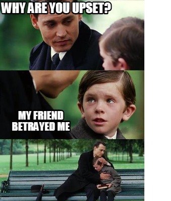 friend betrayed meme