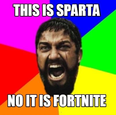 Meme Creator - Funny this is sparta no it is fortnite Meme ... - 402 x 399 jpeg 34kB