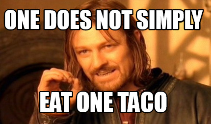 one-does-not-simply-eat-one-taco9