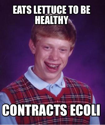 Meme Creator - Funny Eats Lettuce to be healthy Contracts Ecoli Meme ...