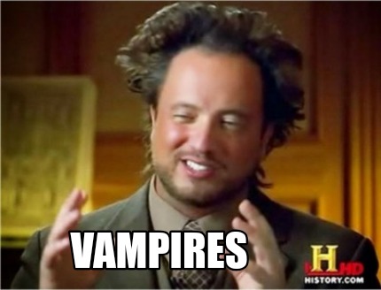 Meme Creator - Funny Vampires Meme Generator at MemeCreator.org!