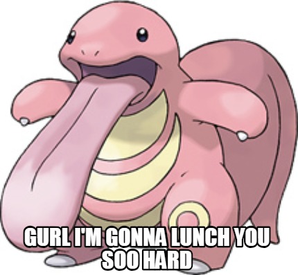 gurl-im-gonna-lunch-you-soo-hard