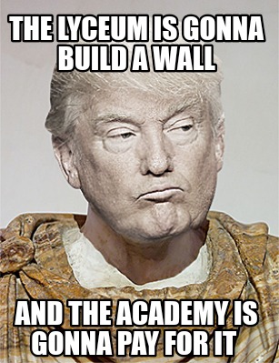 the-lyceum-is-gonna-build-a-wall-and-the-academy-is-gonna-pay-for-it