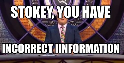 stokey-you-have-incorrect-iinformation