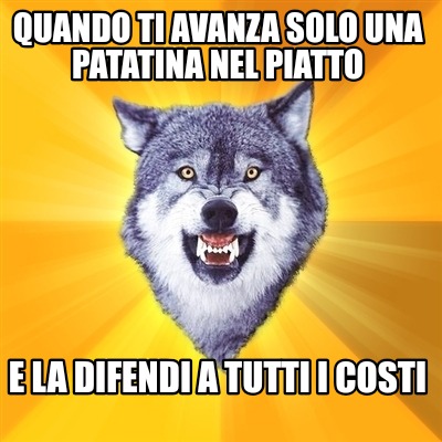 Meme Creator Funny Quando Ti Avanza Solo Una Patatina Nel Piatto E La