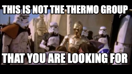 this-is-not-the-thermo-group-that-you-are-looking-for