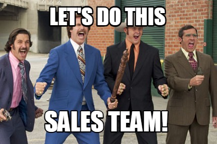 Meme Creator - Funny Let's do this sales team! Meme Generator at ...