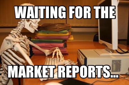 Meme Creator - Funny WAITING FOR THE MARKET REPORTS... Meme Generator ...