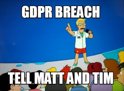 gdpr-breach-tell-matt-and-tim