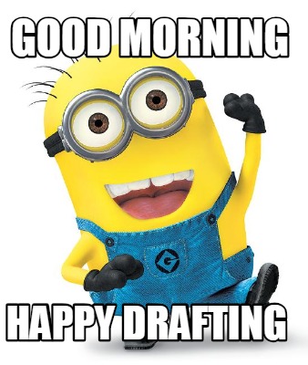 Meme Creator - Funny Good morning Happy Drafting Meme Generator at ...