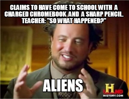 Meme Creator - Funny Claims to have come to school with a charged ...