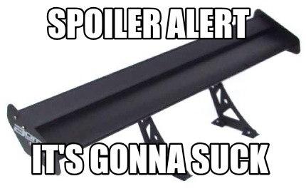 spoiler-alert-its-gonna-suck