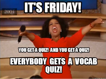 Meme Creator - Funny It's friday! you get a quiz! and you get a quiz ...