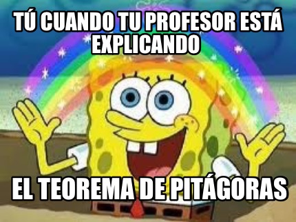 Meme Creator - Funny Tú Cuando tu profesor está explicando El teorema ...