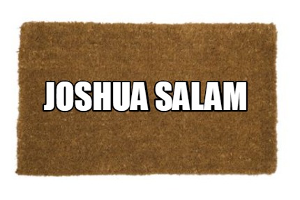 Meme Creator - Funny JOSHUA SALAM Meme Generator At MemeCreator.org!