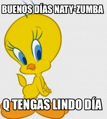 Meme Creator Funny Buenos Dias Naty Zumba Q Tengas Lindo Dia