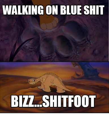 walking-on-blue-shit-bizz...shitfoot