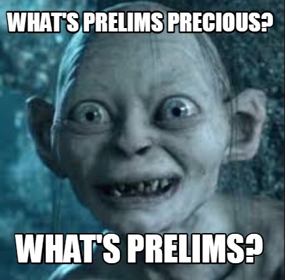 Meme Creator - Funny What's prelims precious? What's prelims? Meme ...