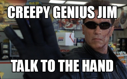 creepy-genius-jim-talk-to-the-hand