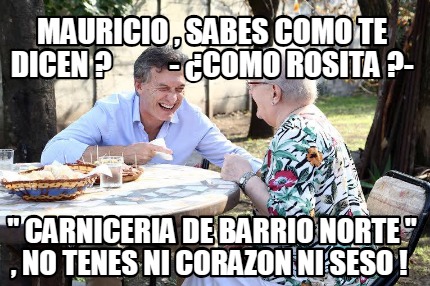 mauricio-sabes-como-te-dicen-como-rosita-carniceria-de-barrio-norte-no-tenes-ni-