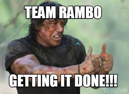 Meme Creator - Funny Team Rambo Getting it done!!! Meme Generator at ...