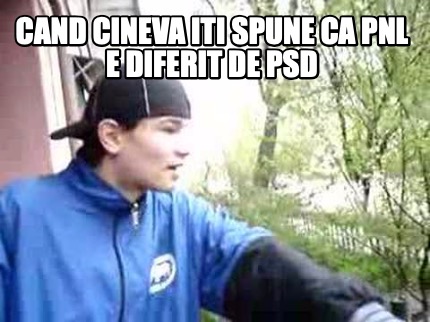 cand-cineva-iti-spune-ca-pnl-e-diferit-de-psd