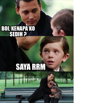 Meme Creator - Funny Boi, kenapa ko sedih ? Saya RRM Meme Generator at ...