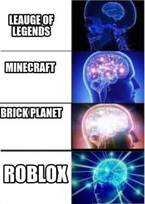 Meme Creator Funny Leauge Of Legends Minecraft Brick Planet Roblox Meme Generator At Memecreator Org - planet roblox