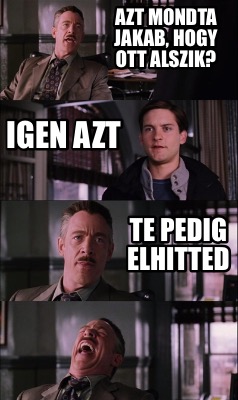 Meme Creator - Funny Azt mondta Jakab, hogy ott alszik? Igen azt Te ...