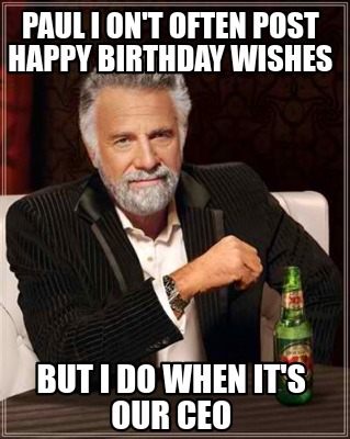 Meme Creator - Funny Paul I on't often post happy Birthday wishes But I ...