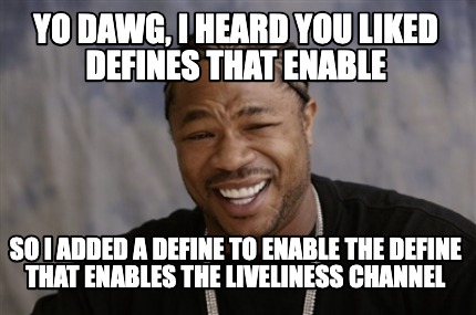 Meme Creator - Funny Yo dawg, I heard you liked defines that enable so ...