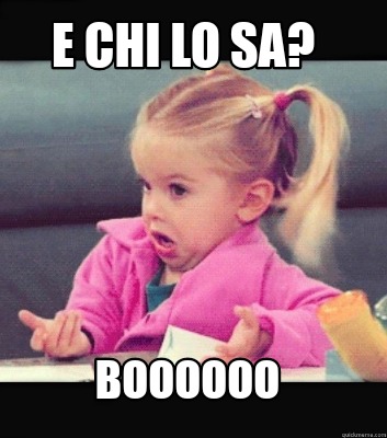 Meme Creator - Funny E chi lo sa? Boooooo Meme Generator at MemeCreator ...