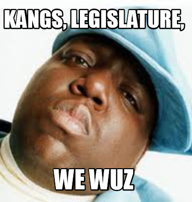 kangs-legislature-we-wuz