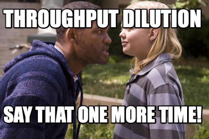 Meme Creator Funny Throughput Dilution Say That One More Time Meme Generator At Memecreator Org