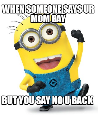 it says ur gay meme