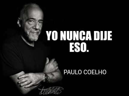 Meme Creator - Funny Yo nunca dije eso. Paulo Coelho Meme Generator at ...