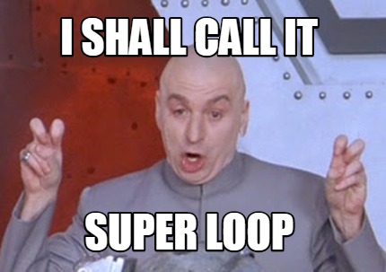 Meme Creator - Funny I shall call it super loop Meme Generator at MemeCreator.org!