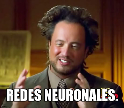 Meme Creator - Funny Redes Neuronales Meme Generator at MemeCreator.org!