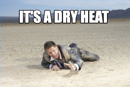 its-a-dry-heat3