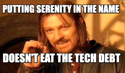 Meme Creator - Funny Putting serenity in the name Doesn't eat the tech ...